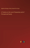 Treatise on the Law of Guaranties and of Principal and Surety