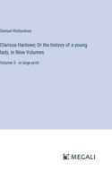 Clarissa Harlowe; Or the history of a young lady, In Nine Volumes: Volume 3 - in large print