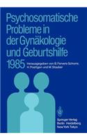 Psychosomatische Probleme in Der Gynäkologie Und Geburtshilfe 1985