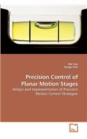 Precision Control of Planar Motion Stages