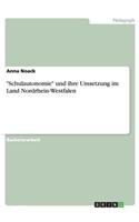 "Schulautonomie" und ihre Umsetzung im Land Nordrhein-Westfalen: (German)