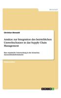 Ansätze zur Integration des betrieblichen Umweltschutzes in das Supply Chain Management