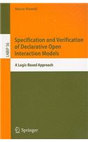 Specification and Verification of Declarative Open Interaction Models: A Logic-Based Approach