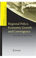 Regional Policy, Economic Growth and Convergence: Lessons from the Spanish Case