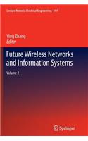 Future Wireless Networks and Information Systems