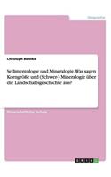 Sedimentologie und Mineralogie. Was sagen Korngröße und (Schwer-) Mineralogie über die Landschaftsgeschichte aus?