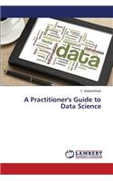 Practitioner's Guide to Data Science
