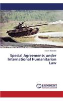 Special Agreements under International Humanitarian Law