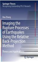 Imaging the Rupture Processes of Earthquakes Using the Relative Back-Projection Method: Theory and Applications