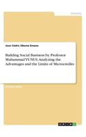Building Social Business by Professor Muhammad YUNUS. Analyzing the Advantages and the Limits of Microcredits