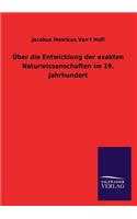 Über die Entwicklung der exakten Naturwissenschaften im 19. Jahrhundert