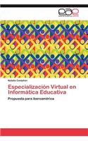 Especializacion Virtual En Informatica Educativa