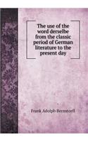 The Use of the Word Derselbe from the Classic Period of German Literature to the Present Day