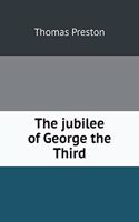 The Jubilee of George the Third