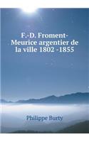 F.-D. Froment-Meurice Argentier de la Ville 1802 -1855