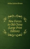 New Forces in Old China (Large Print Edition)