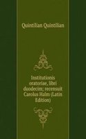 Institutionis oratoriae, libri duodecim; recensuit Carolus Halm (Latin Edition)