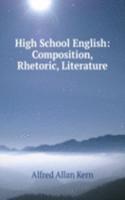 High School English: Composition, Rhetoric, Literature