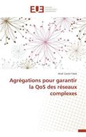 Agr�gations Pour Garantir La Qos Des R�seaux Complexes
