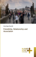 Friendship, Relationship and Association