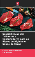 Sensibilização dos Talhantes e Consumidores para os Riscos de Higiene e Saúde da Carne