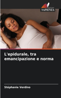 L'epidurale, tra emancipazione e norma