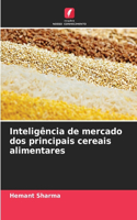 Inteligência de mercado dos principais cereais alimentares