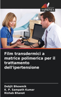 Film transdermici a matrice polimerica per il trattamento dell'ipertensione