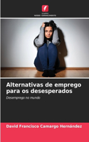 Alternativas de emprego para os desesperados