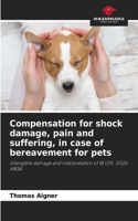 Compensation for shock damage, pain and suffering, in case of bereavement for pets
