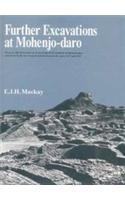 Further Excavations at Mohenjo Daro: Official Account of Excavations Between 1927 and 1931