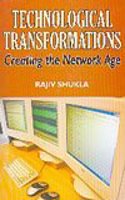 Technological Transformations: Creating the Network Age