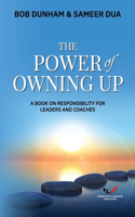 Power of Owning Up: A Book on Responsibility for Leaders and Coaches
