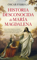 Historia Desconocida de María Magdalena