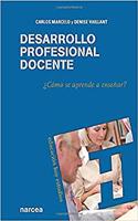 Desarrollo profesional docente: Â¿Como se aprende a ensenar? (Spanish Edition)