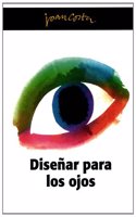 Disenar para los ojos/ Designing for the Eyes