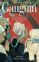 Gauguin : A Savage in the Making: A Savage in the Making : Catalogue Raisonne of the Paintings (1873-1888)