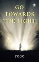 GO TOWARDS THE LIGHT