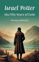 Israel Potter His Fifty Years of Exile