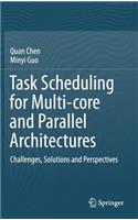Task Scheduling for Multi-Core and Parallel Architectures