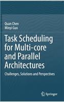 Task Scheduling for Multi-Core and Parallel Architectures