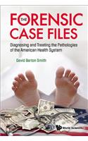 Forensic Case Files, The: Diagnosing and Treating the Pathologies of the American Health System