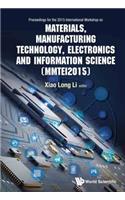 Materials, Manufacturing Technology, Electronics and Information Science - Proceedings of the 2015 International Workshop (Mmtei2015)