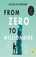 From Zero to Millionaire: A Simple, Effective and Stress-Free Way to Invest in the Stock Market