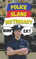Police Slang Dictionary: A Comprehensive Guide to Law Enforcement Lingo(Law Enforcement Slang)