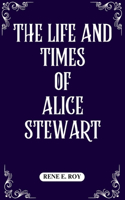 Life and Times of Alice Stewart