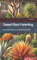 Desert Plant Parenting