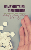 Have You Tried Meditation? Have You Thought About Medication?: A (Kind Of) Sick Poetry Collection