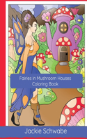 Fairies in Mushroom Houses Coloring Book