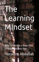 Learning MIndset: How to Master a New Skill or Hobby at Any Age
